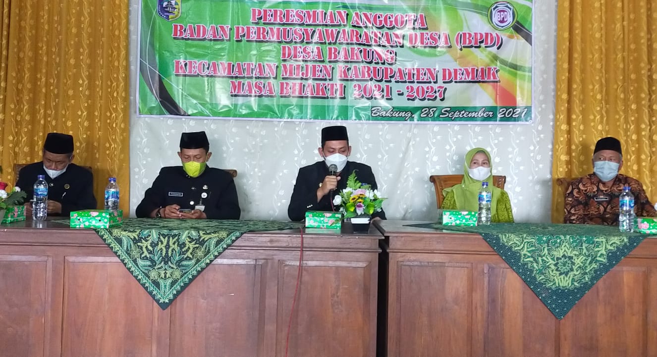 PERESMIAN ANGGOTA BADAN PERMUSYAWARATAN DESA ( BPD ) MASA BHAKTI 2021 – 2027 DESA BAKUNG KECAMATAN MIJEN KABUPATEN DEMAK TAHUN 2021